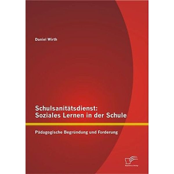 Schulsanitätsdienst: Soziales Lernen in der Schule, Daniel Wirth