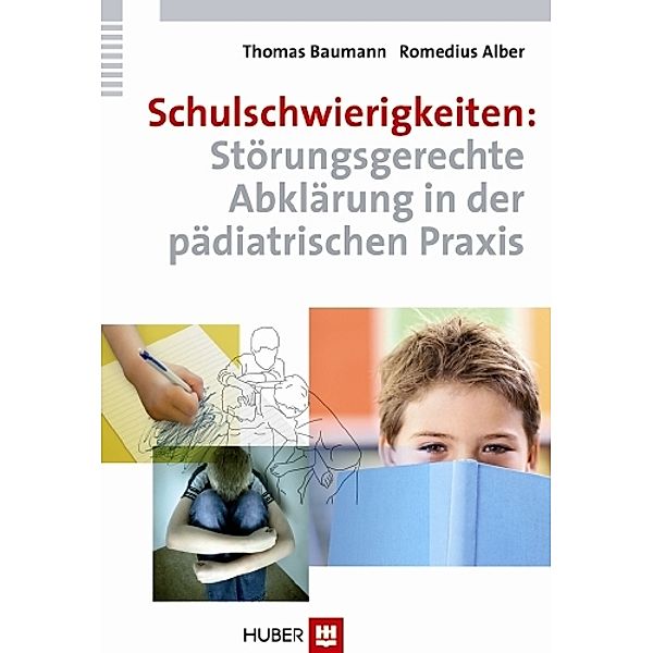 Schulschwierigkeiten: Störungsgerechte Abklärung in der pädiatrischen Praxis, Romedius Alber, Thomas Baumann