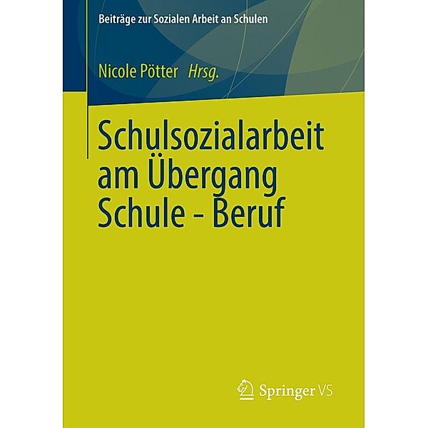 Schulsozialarbeit am Übergang Schule - Beruf / Beiträge zur Sozialen Arbeit an Schulen Bd.3