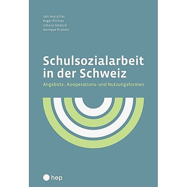 Schulsozialarbeit in der Schweiz, Ueli Hostettler, Roger Pfiffner, Simone Ambord, Monique Brunner