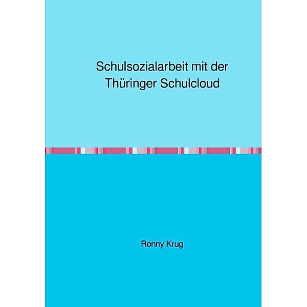 Schulsozialarbeit mit der Thüringer Schulcloud, Ronny Krug