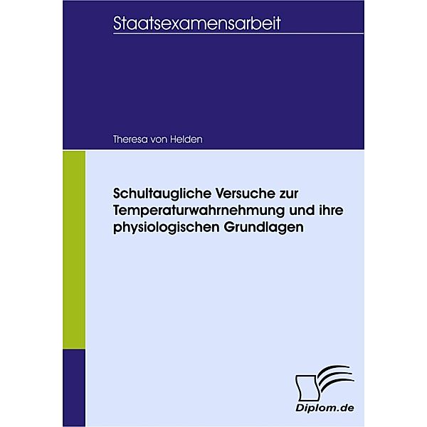 Schultaugliche Versuche zur Temperaturwahrnehmung und ihre physiologischen Grundlagen, Theresa von Helden