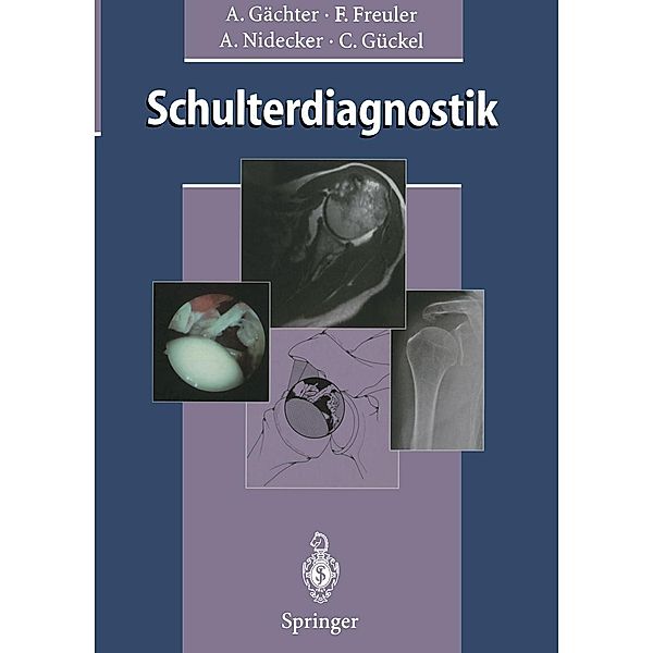 Schulterdiagnostik, Andre Gächter, Franz Freuler, Andreas Nidecker, Claudius Gückel