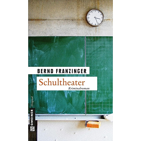 Schultheater / Kommissar Wolfram Tannenberg Bd.14, Bernd Franzinger