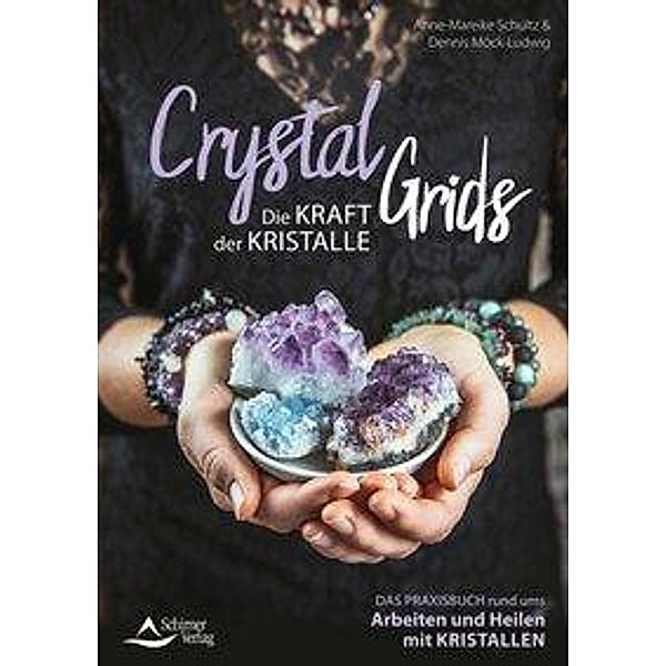 Schultz, A: Crystal Grids - Die Kraft der Kristalle, Anne-Mareike Schultz, Dennis Möck-Ludwig