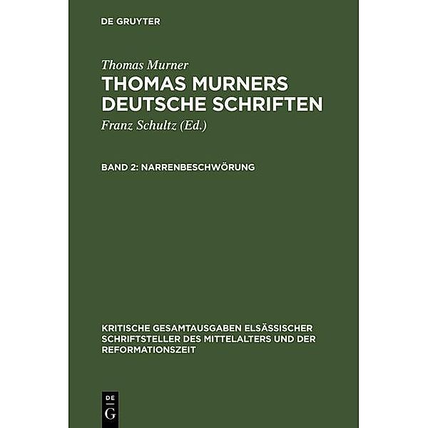 Schultz, Franz: Thomas Murners deutsche Schriften - Narrenbeschwörung, Band 2 / Kritische Gesamtausgaben elsässischer Schriftsteller des Mittelalters und der Reformationszeit, Thomas Murner