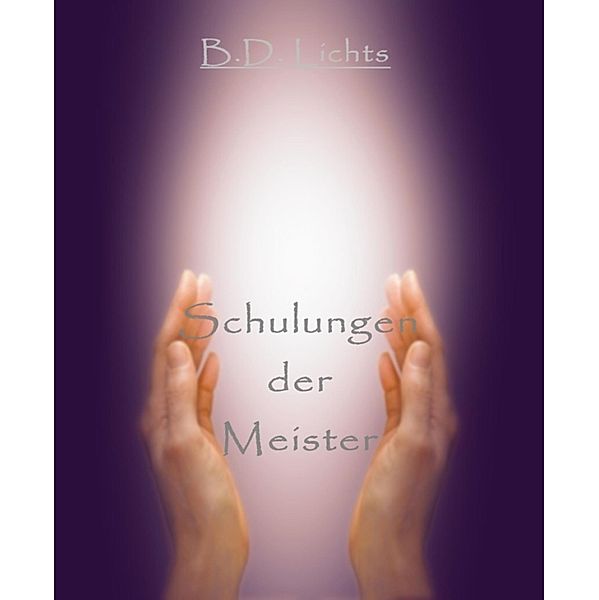 Schulungen der Meister, B. D. Lichts