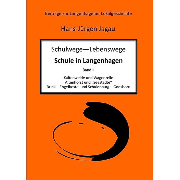 Schulwege - Lebenswege - Schule in Langenhagen II, Hans-Jürgen Jagau