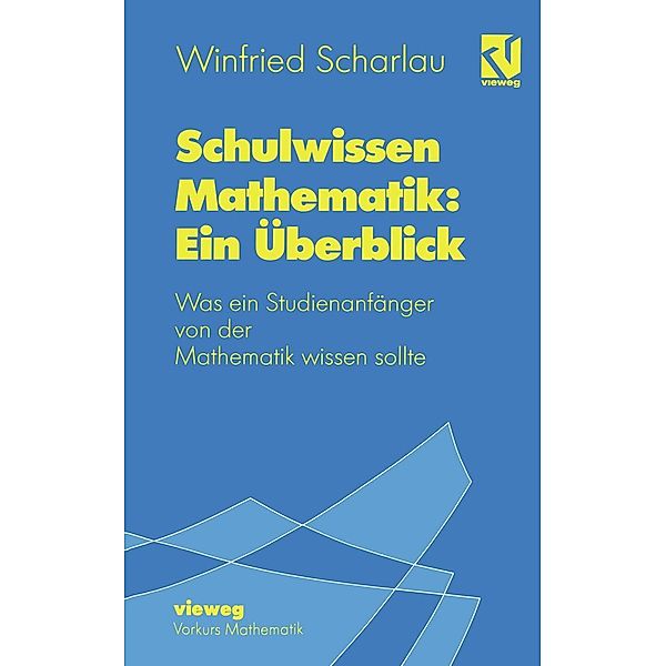 Schulwissen Mathematik: Ein Überblick, Winfried Scharlau