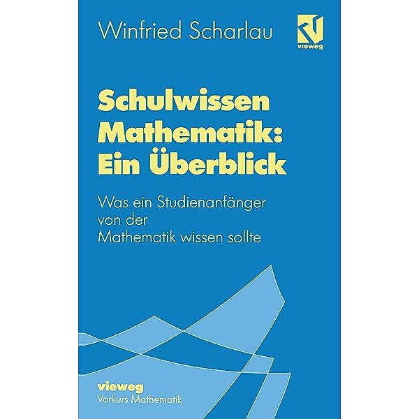 Schulwissen Mathematik: Ein Überblick, Winfried Scharlau