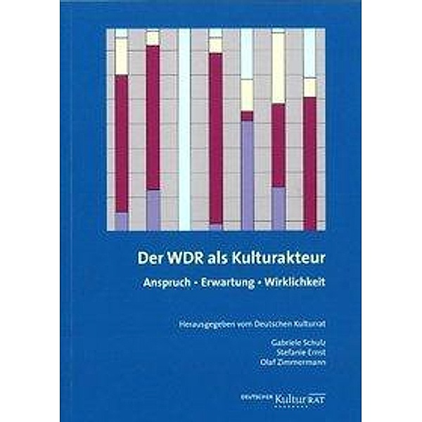 Schulz, G: WDR als Kulturakteur, Gabriele Schulz, Stefanie Ernst, Olaf Zimmermann