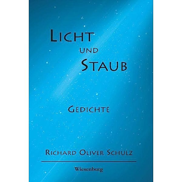 Schulz, R: LICHT UND STAUB, Richard Oliver Schulz