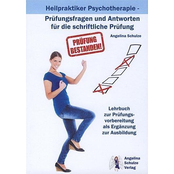 Schulze, A: Prüfungsfragen Heilpraktiker Psychotherapie, Angelina Schulze