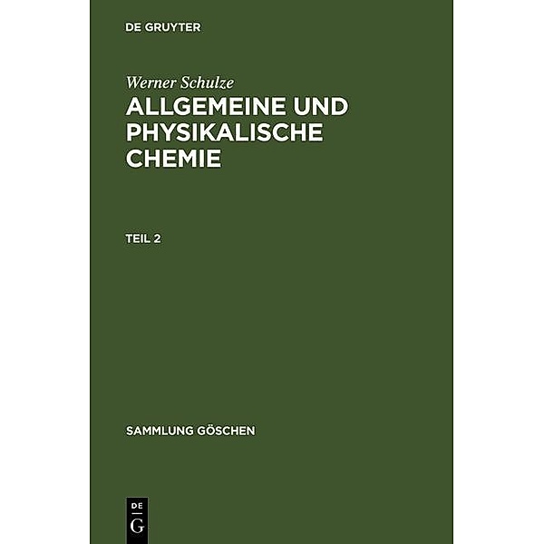 Schulze, Werner: Allgemeine und physikalische Chemie. Teil 2 / Sammlung Göschen Bd.698/698a, Werner Schulze