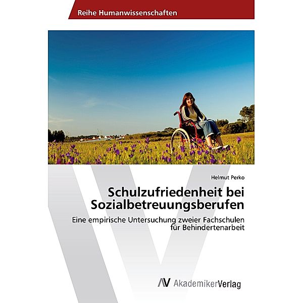 Schulzufriedenheit bei Sozialbetreuungsberufen, Helmut Perko