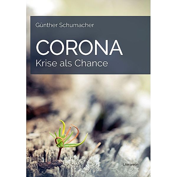 Schumacher, G: Corona - Krise als Chance, Günther Schumacher