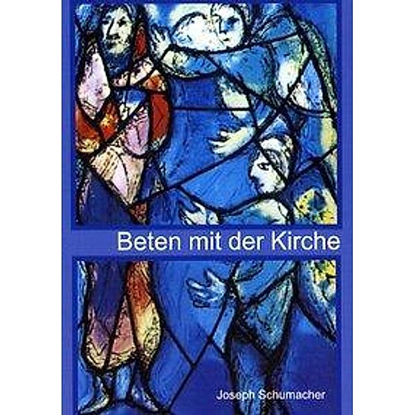 Schumacher, J: Beten mit der Kirche, Joseph Schumacher