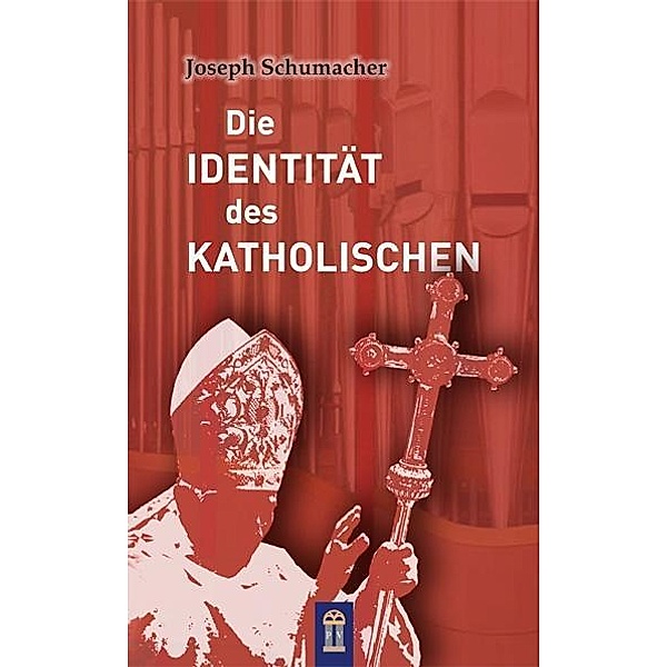 Schumacher, J: Identität des Katholischen, Joseph Schumacher