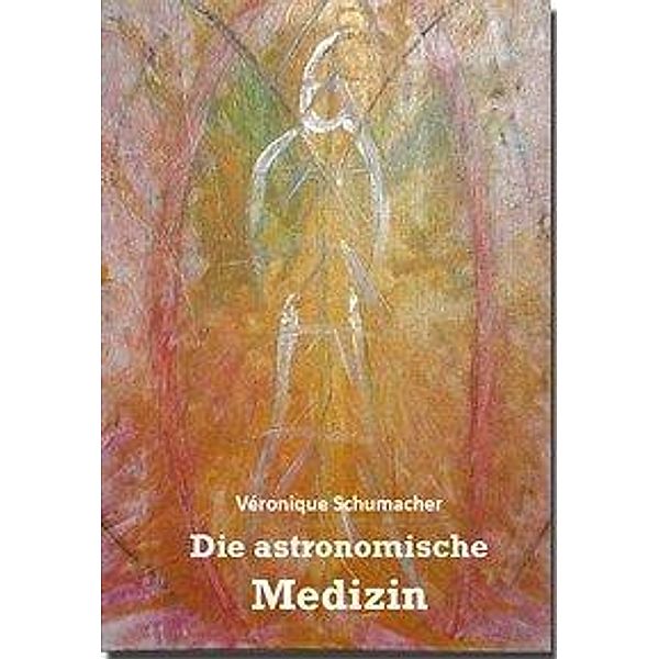 Schumacher, V: Die astronomische Medizin, Véronique Schumacher