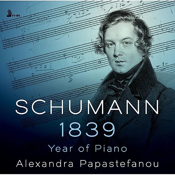 Schumann: 1839-Year Of Piano, Alexandra Papastefanou