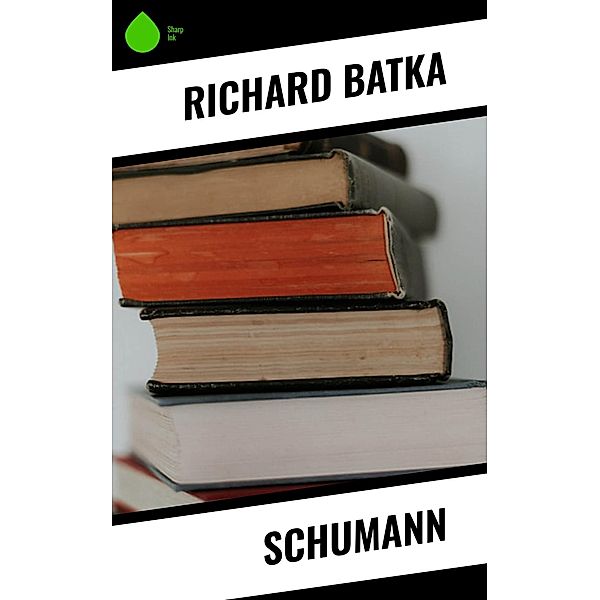 Schumann, Richard Batka