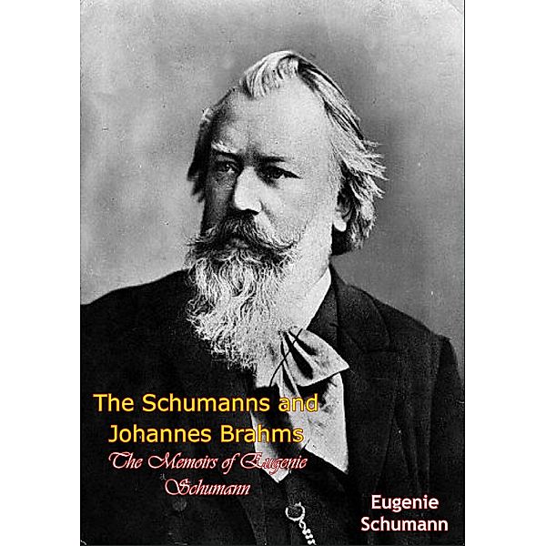 Schumanns and Johannes Brahms / Barakaldo Books, Eugenie Schumann