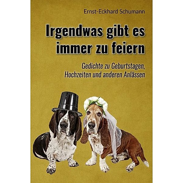 Schumanns lyrisches Füllhorn / Irgendwas gibt es immer zu feiern, Ernst-Eckhard Schumann