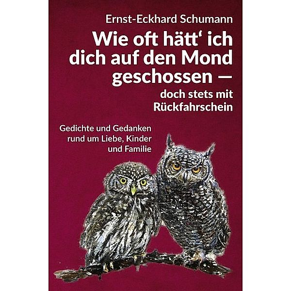 Schumanns lyrisches Füllhorn / Wie oft hätt' ich dich auf den Mond geschossen - doch stets mit Rückfahrschein, Ernst-Eckhard Schumann