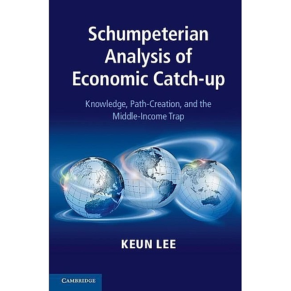 Schumpeterian Analysis of Economic Catch-up, Keun Lee