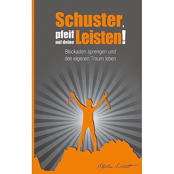 Schuster, pfeif auf deine Leisten!, Stephan Schmitt