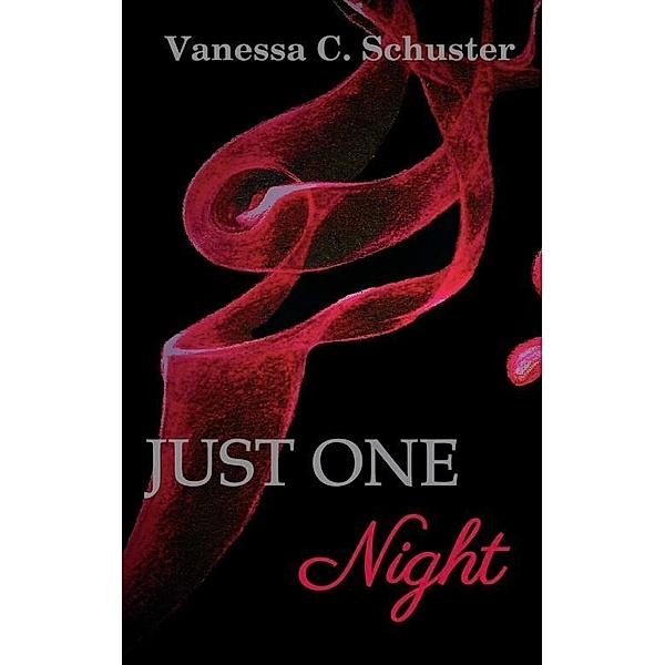 Schuster, V: Just One Night, Vanessa C. Schuster