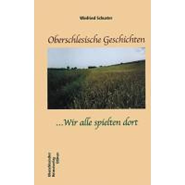 Schuster, W: Oberschlesische Geschichten, Winfried Schuster