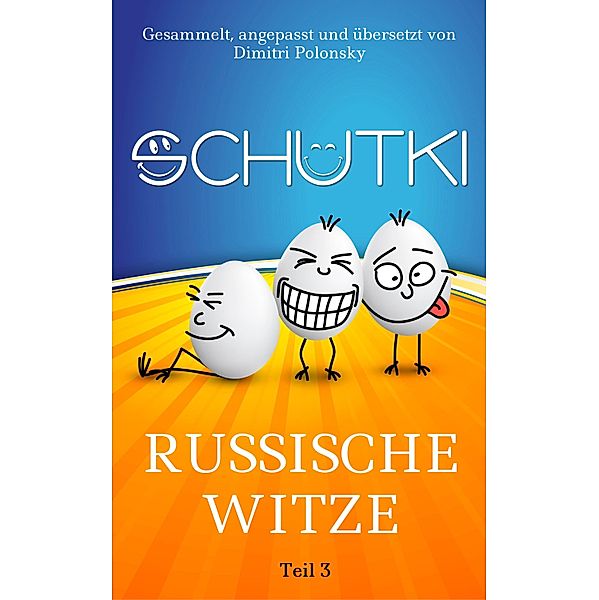 SCHUTKI: 3 SCHUTKI 3: Russische Witze. Kompaktausgabe, Dimitri Polonsky