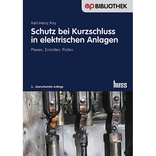 Schutz bei Kurzschluss in elektrischen Anlagen, Dipl. -Ing. Karl-Heinz Kny