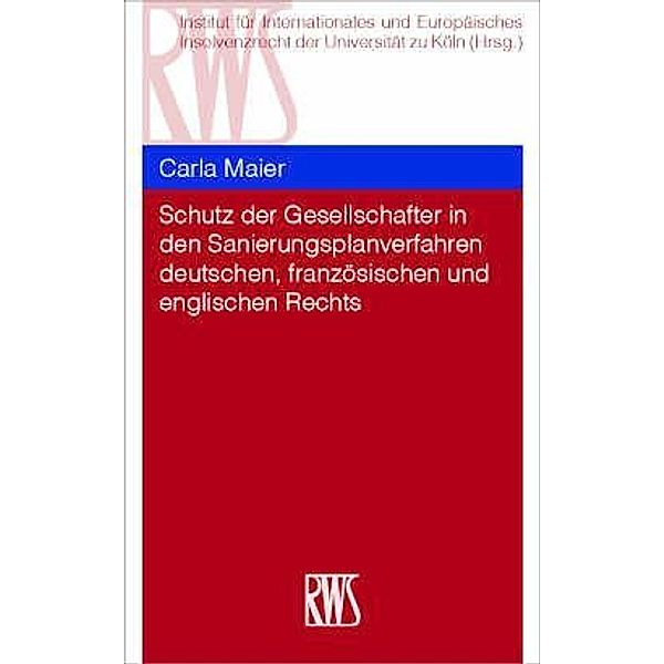 Schutz der Gesellschafter in den Sanierungsplanverfahren deutschen, französischen und englischen Rechts, Carla Maier