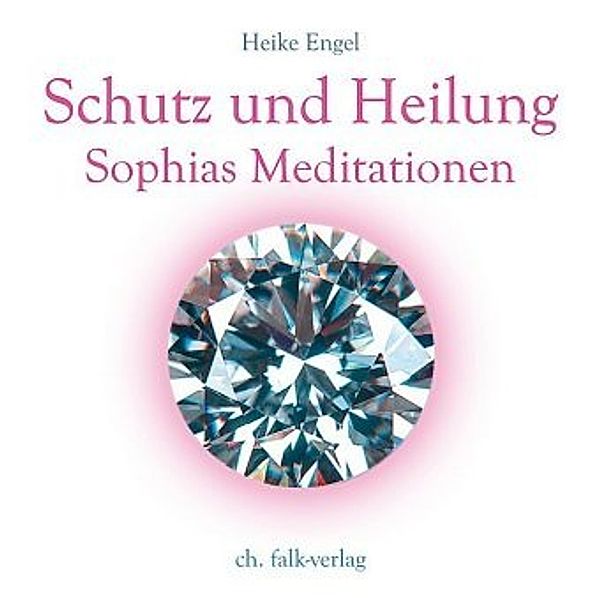 Schutz und Heilung, 1 Audio-CD, Heike Engel