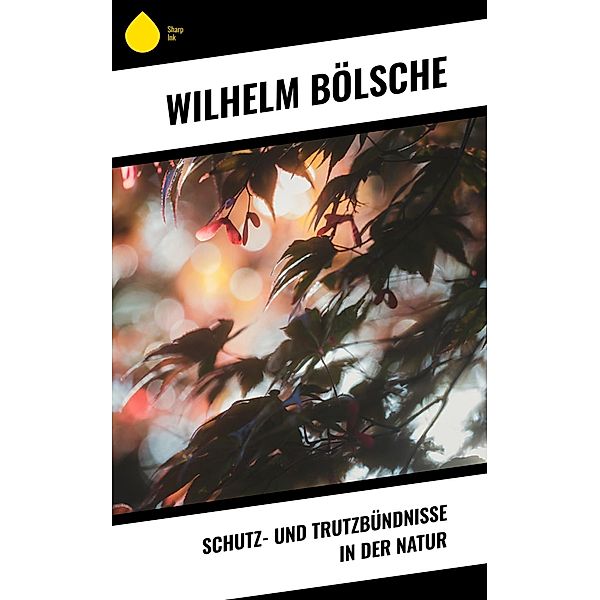 Schutz- und Trutzbündnisse in der Natur, Wilhelm Bölsche