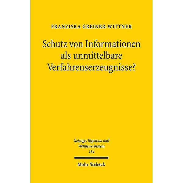 Schutz von Informationen als unmittelbare Verfahrenserzeugnisse?, Franziska Greiner-Wittner