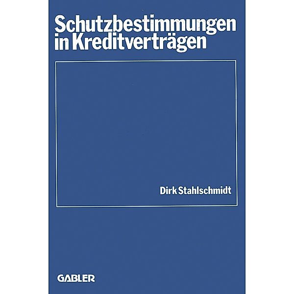 Schutzbestimmungen in Kreditverträgen / Schriftenreihe des Instituts für Kredit- und Finanzwirtschaft Bd.9, Dirk Stahlschmidt