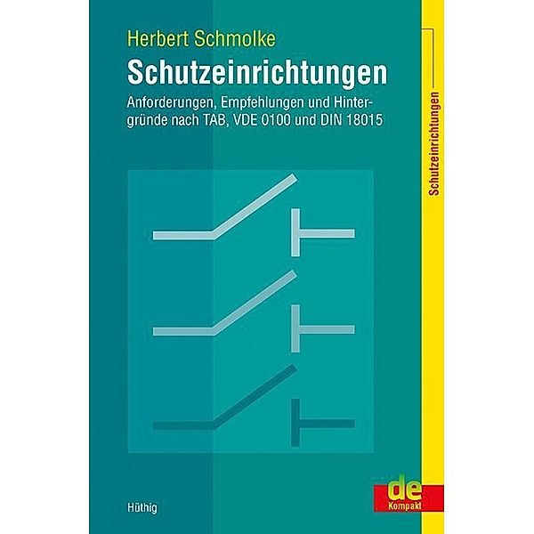 Schutzeinrichtungen - Anforderungen, Empfehlungen und Hintergründe nach TAB, VDE 0100 und DIN 18015, Herbert Schmolke