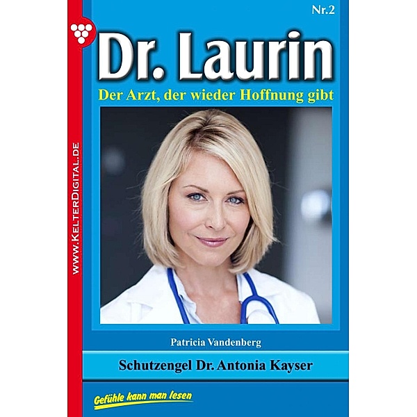 Schutzengel Dr. Antonia Kayser / Dr. Laurin Bd.2, Patricia Vandenberg