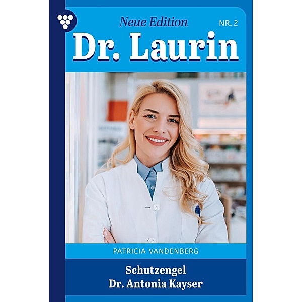 Schutzengel Dr. Antonia Kayser / Dr. Laurin - Neue Edition Bd.2, Patricia Vandenberg