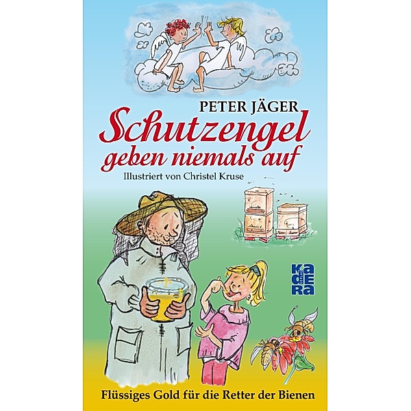 Schutzengel geben niemals auf / Kadera-Verlag, Peter Jäger