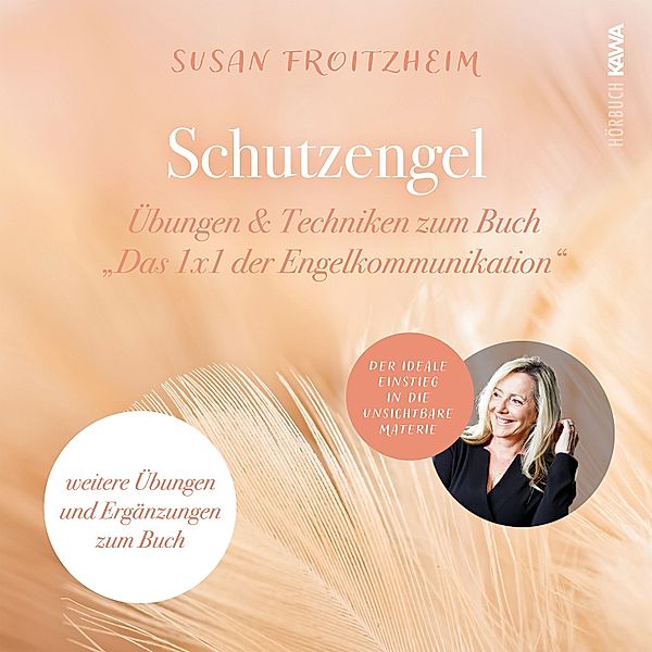 Schutzengel: Übungen & Techniken zum Buch Das 1x1 der Engelkommunikation, Susan Froitzheim