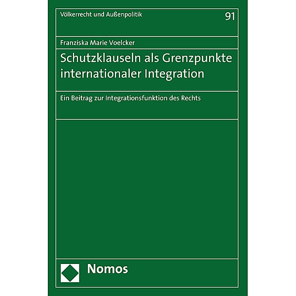 Schutzklauseln als Grenzpunkte internationaler Integration, Franziska Marie Voelcker