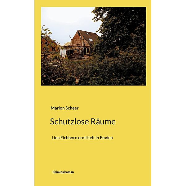 Schutzlose Räume / Lina Eichhorn ermittelt Bd.5, Marion Scheer