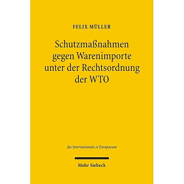 Schutzmaßnahmen gegen Warenimporte unter der Rechtsordnung der WTO, Felix Müller