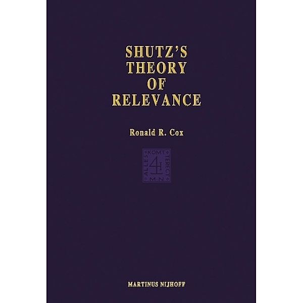 Schutz's Theory of Relevance: A Phenomenological Critique / Phaenomenologica Bd.77, R. R. Cox