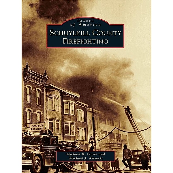 Schuylkill County Firefighting, Michael R. Glore