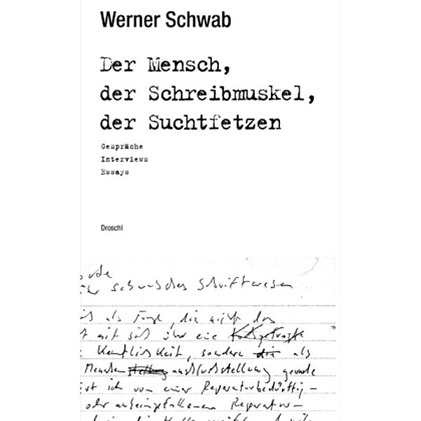 Schwab, W: Mensch, der Schreibmuskel, der Suchtfetzen, Werner Schwab